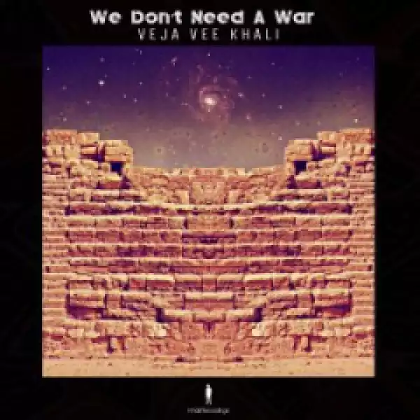 Veja Vee Khali - We Don’t Need A War
